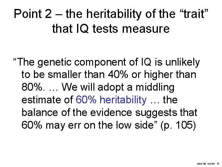 Point 2 – the heritability of the “trait” that IQ tests measure “The genetic