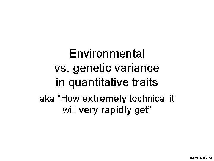 Environmental vs. genetic variance in quantitative traits aka “How extremely technical it will very