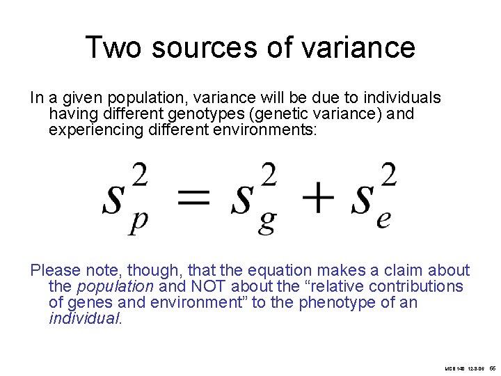 Two sources of variance In a given population, variance will be due to individuals