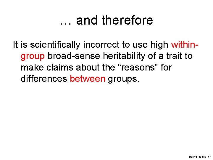 … and therefore It is scientifically incorrect to use high withingroup broad-sense heritability of