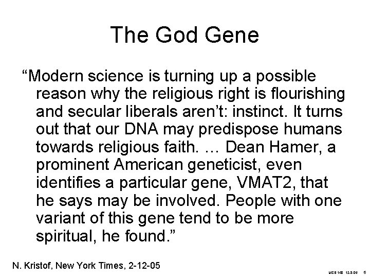 The God Gene “Modern science is turning up a possible reason why the religious