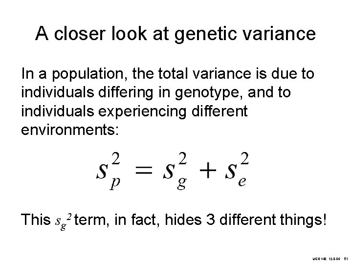 A closer look at genetic variance In a population, the total variance is due