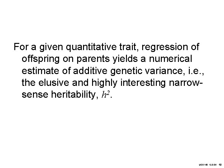 For a given quantitative trait, regression of offspring on parents yields a numerical estimate