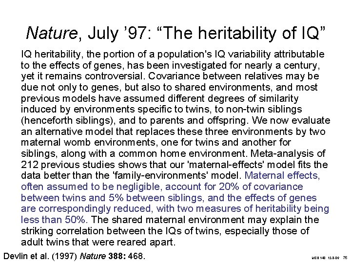 Nature, July ’ 97: “The heritability of IQ” IQ heritability, the portion of a