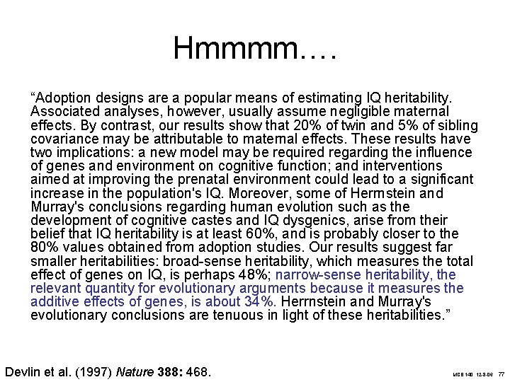 Hmmmm…. “Adoption designs are a popular means of estimating IQ heritability. Associated analyses, however,