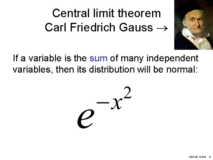 Central limit theorem Carl Friedrich Gauss If a variable is the sum of many