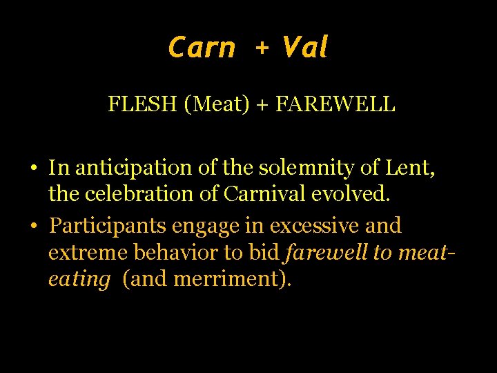 Carn + Val FLESH (Meat) + FAREWELL • In anticipation of the solemnity of
