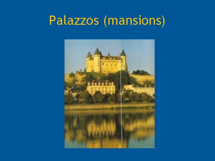 Palazzos (mansions) 