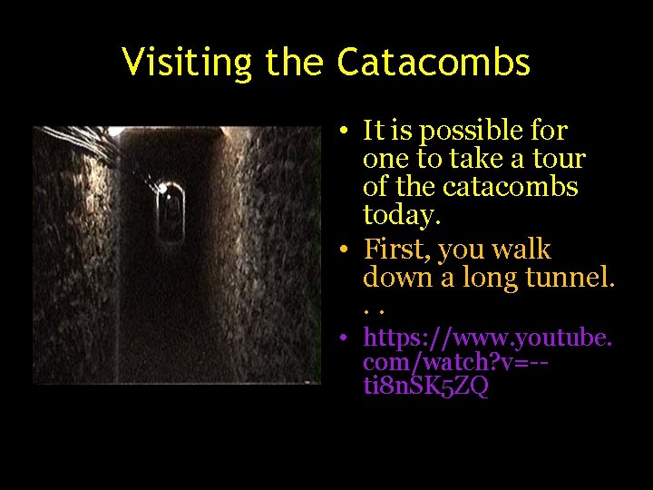 Visiting the Catacombs • It is possible for one to take a tour of