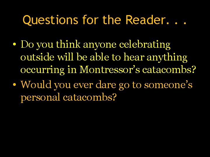 Questions for the Reader. . . • Do you think anyone celebrating outside will