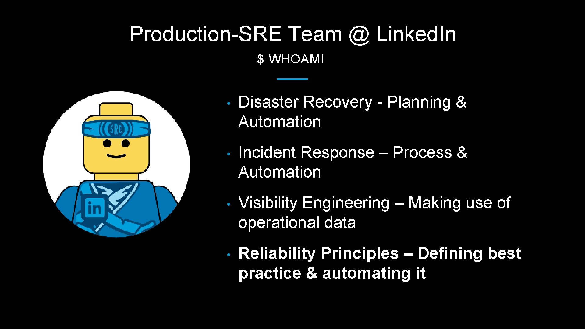 Production-SRE Team @ Linked. In $ WHOAMI • Disaster Recovery - Planning & Automation