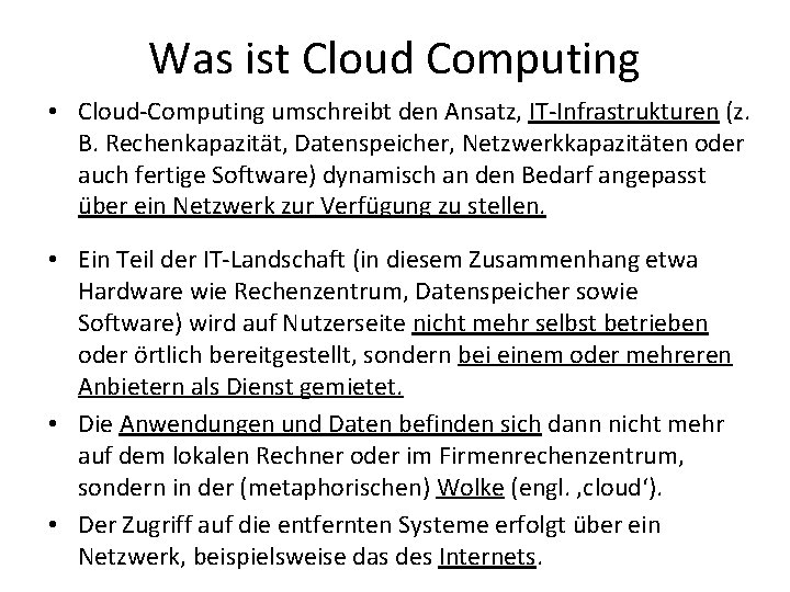 Was ist Cloud Computing • Cloud-Computing umschreibt den Ansatz, IT-Infrastrukturen (z. B. Rechenkapazität, Datenspeicher,