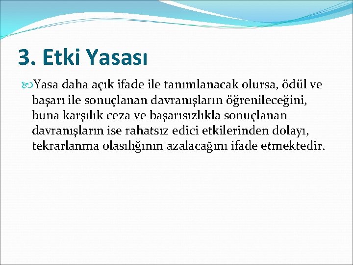 3. Etki Yasası Yasa daha açık ifade ile tanımlanacak olursa, ödül ve başarı ile