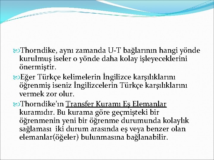  Thorndike, aynı zamanda U-T bağlarının hangi yönde kurulmuş iseler o yönde daha kolay