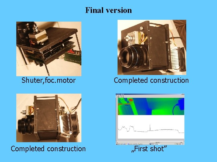 Final version Shuter, foc. motor Completed construction „First shot” 