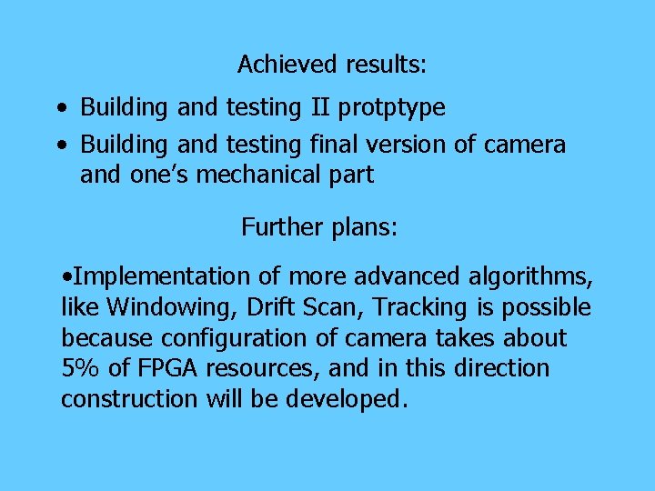 Achieved results: • Building and testing II protptype • Building and testing final version