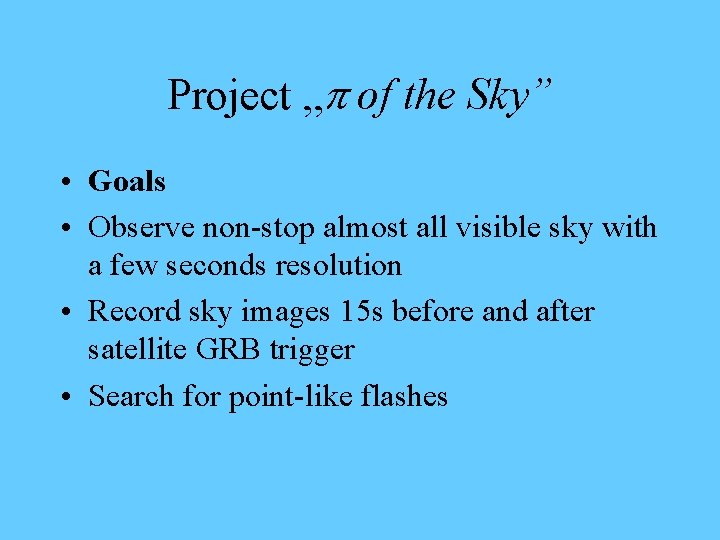 Project „p of the Sky” • Goals • Observe non-stop almost all visible sky