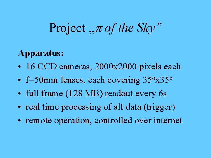 Project „p of the Sky” Apparatus: • 16 CCD cameras, 2000 x 2000 pixels