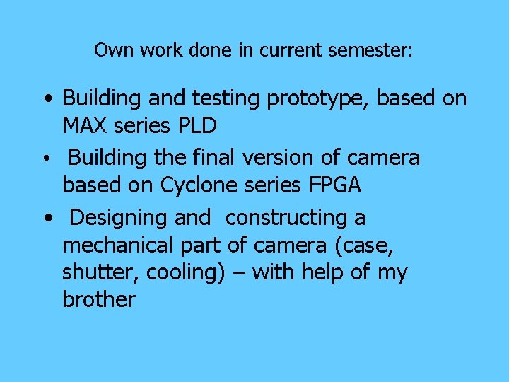 Own work done in current semester: • Building and testing prototype, based on MAX