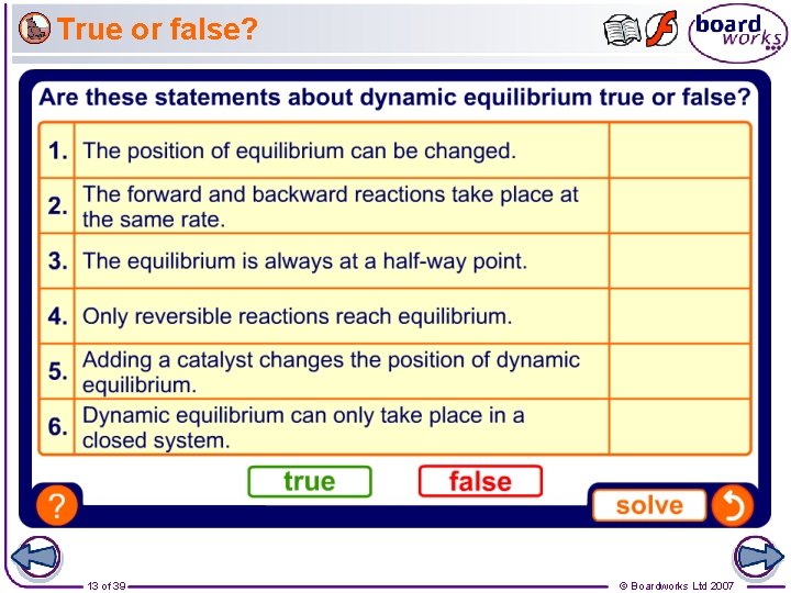 True or false? 13 of 39 © Boardworks Ltd 2007 