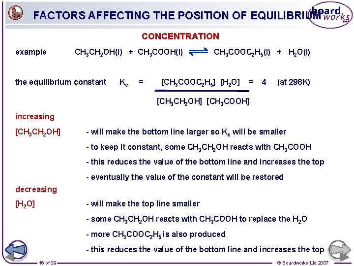 FACTORS AFFECTING THE POSITION OF EQUILIBRIUM CONCENTRATION example CH 3 CH 2 OH(l) +