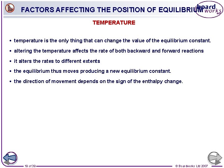 FACTORS AFFECTING THE POSITION OF EQUILIBRIUM TEMPERATURE • temperature is the only thing that