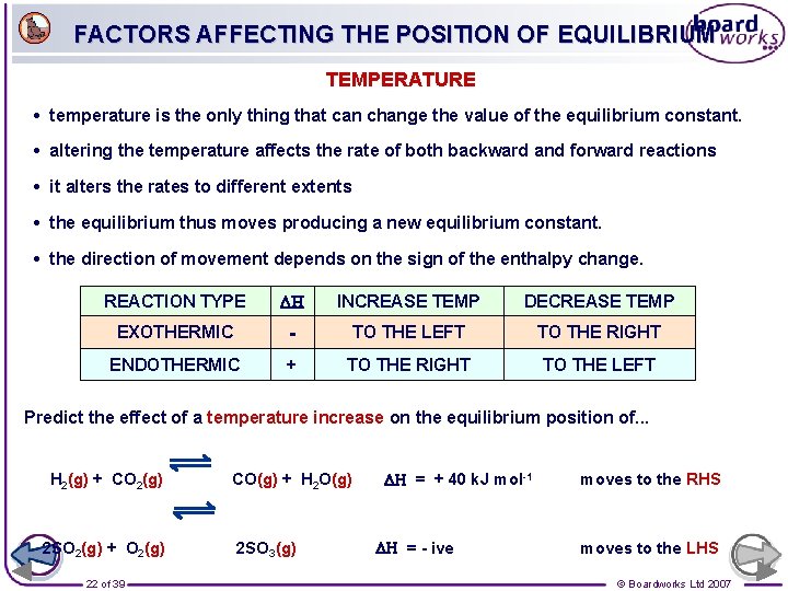 FACTORS AFFECTING THE POSITION OF EQUILIBRIUM TEMPERATURE • temperature is the only thing that