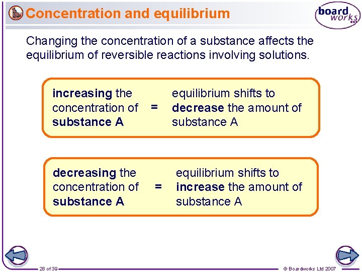 Concentration and equilibrium Changing the concentration of a substance affects the equilibrium of reversible