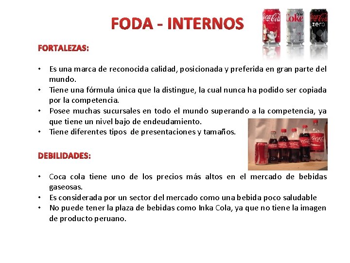 FODA - INTERNOS FORTALEZAS: • Es una marca de reconocida calidad, posicionada y preferida