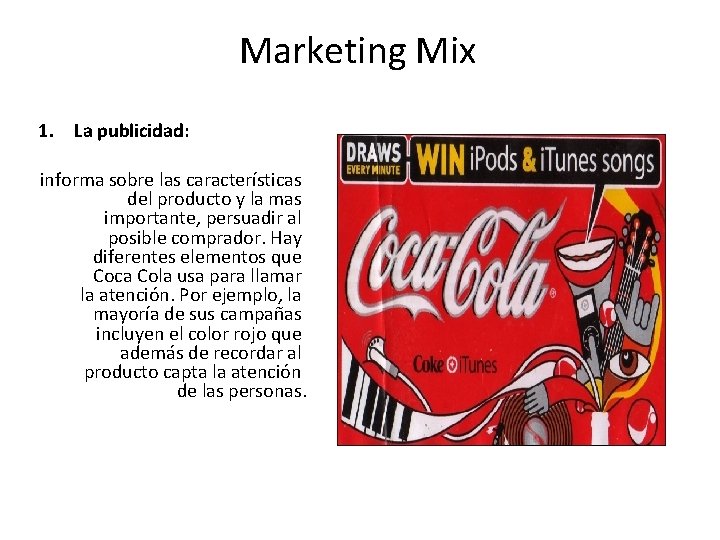 Marketing Mix 1. La publicidad: informa sobre las características del producto y la mas