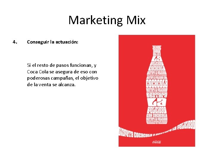 Marketing Mix 4. Conseguir la actuación: Si el resto de pasos funcionan, y Coca