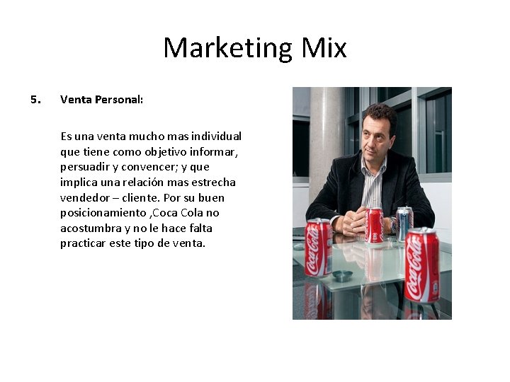 Marketing Mix 5. Venta Personal: Es una venta mucho mas individual que tiene como