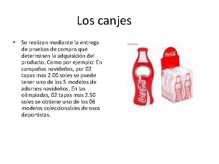 Los canjes • Se realizan mediante la entrega de pruebas de compra que determinen