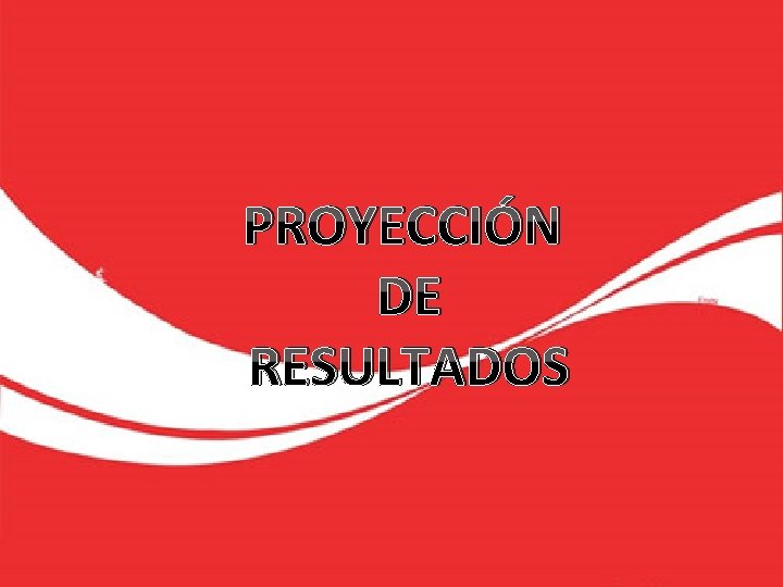 PROYECCIÓN DE RESULTADOS 