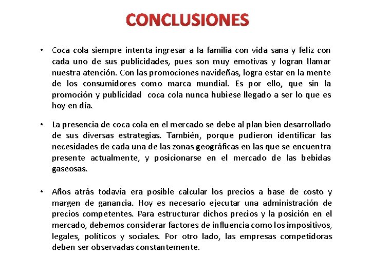 CONCLUSIONES • Coca cola siempre intenta ingresar a la familia con vida sana y