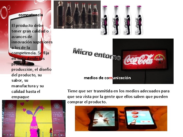 competencia El producto debe tener gran calidad o avances de innovación superiores a los