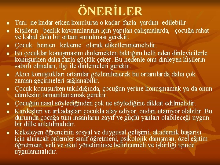 ÖNERİLER n n n n n Tanı ne kadar erken konulursa o kadar fazla