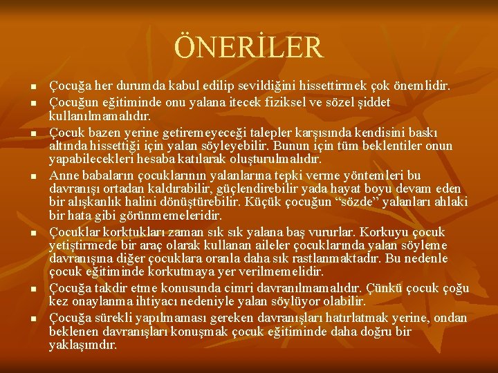 ÖNERİLER n n n n Çocuğa her durumda kabul edilip sevildiğini hissettirmek çok önemlidir.