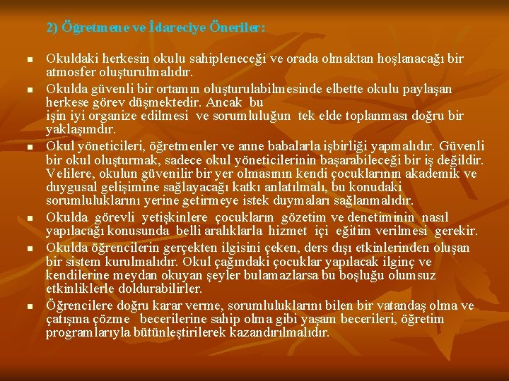 2) Öğretmene ve İdareciye Öneriler: n n n Okuldaki herkesin okulu sahipleneceği ve orada