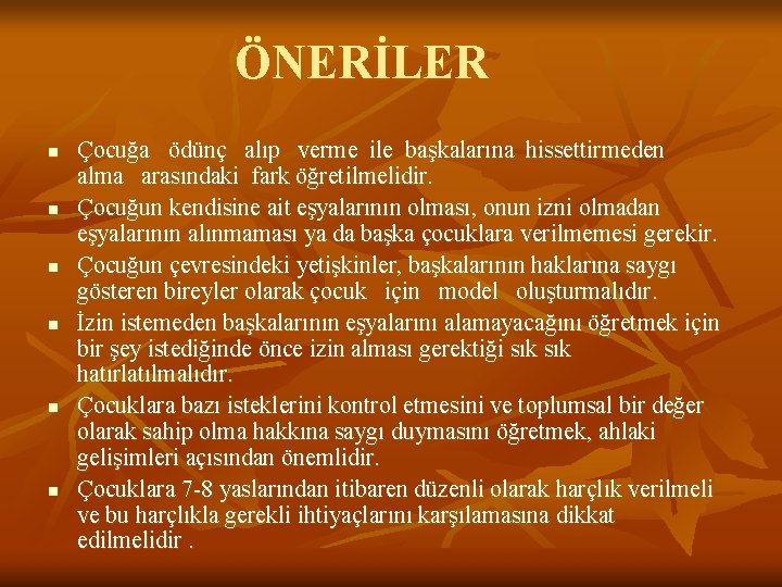 ÖNERİLER n n n Çocuğa ödünç alıp verme ile başkalarına hissettirmeden alma arasındaki fark