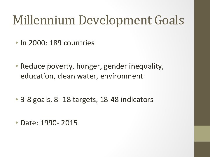 Millennium Development Goals • In 2000: 189 countries • Reduce poverty, hunger, gender inequality,