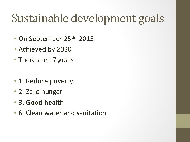 Sustainable development goals • On September 25 th 2015 • Achieved by 2030 •