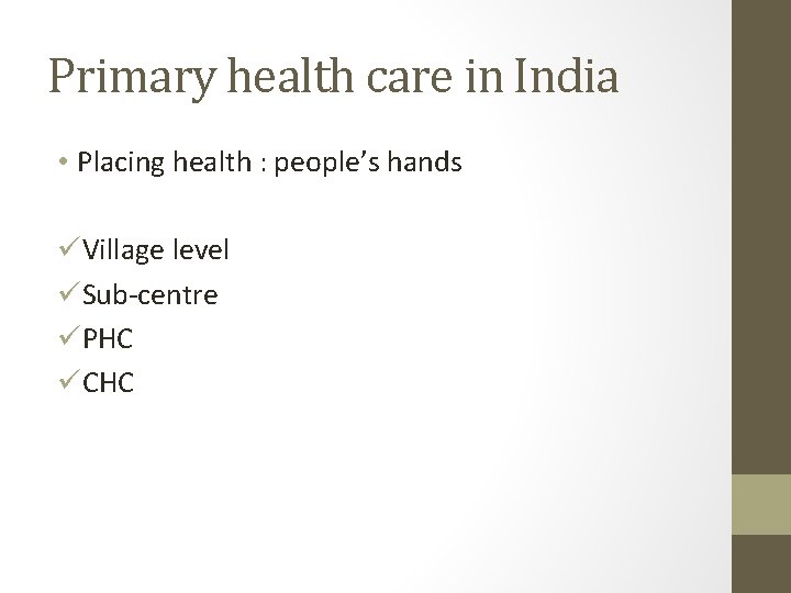 Primary health care in India • Placing health : people’s hands üVillage level üSub-centre