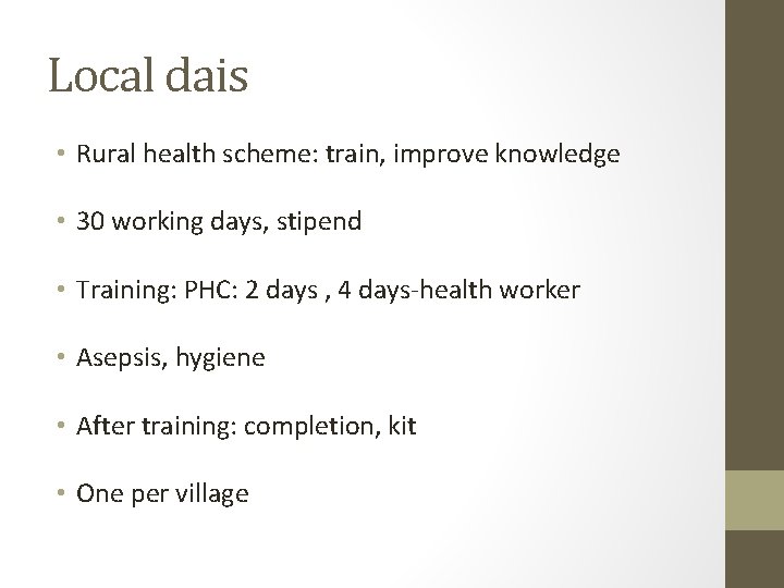 Local dais • Rural health scheme: train, improve knowledge • 30 working days, stipend