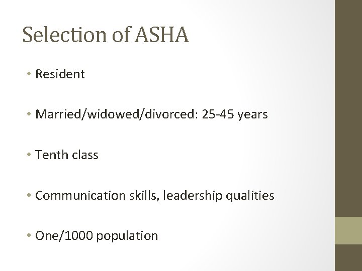 Selection of ASHA • Resident • Married/widowed/divorced: 25 -45 years • Tenth class •