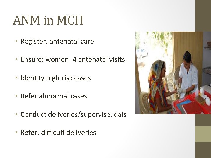 ANM in MCH • Register, antenatal care • Ensure: women: 4 antenatal visits •