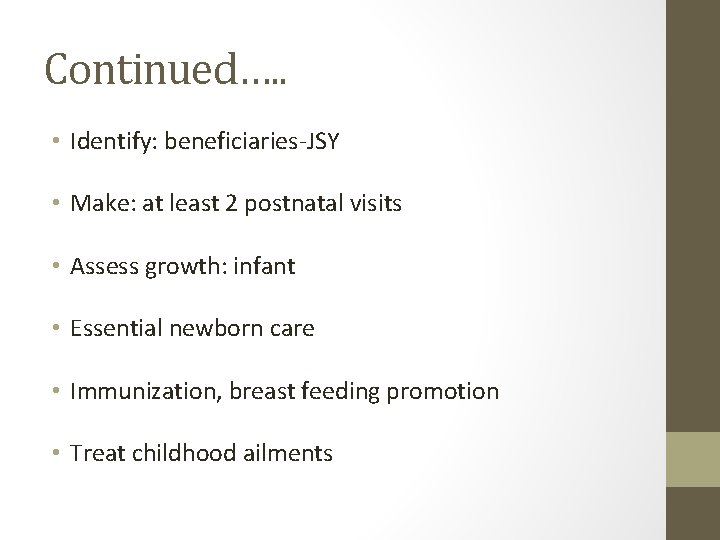 Continued…. . • Identify: beneficiaries-JSY • Make: at least 2 postnatal visits • Assess