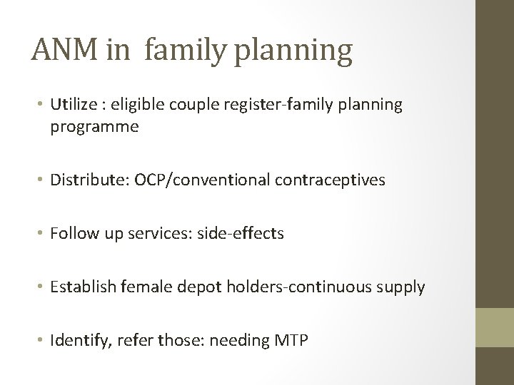 ANM in family planning • Utilize : eligible couple register-family planning programme • Distribute: