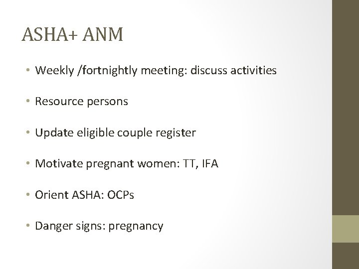 ASHA+ ANM • Weekly /fortnightly meeting: discuss activities • Resource persons • Update eligible