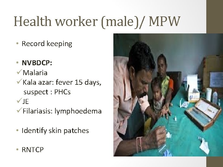 Health worker (male)/ MPW • Record keeping • NVBDCP: üMalaria üKala azar: fever 15